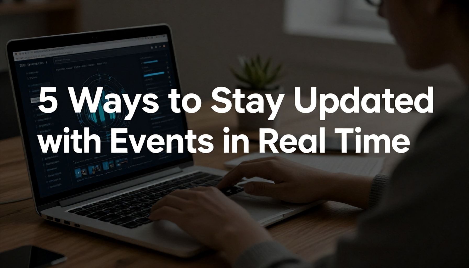 5 طرق لتبقى على اطلاع دائم مع الأحداث مباشرة*