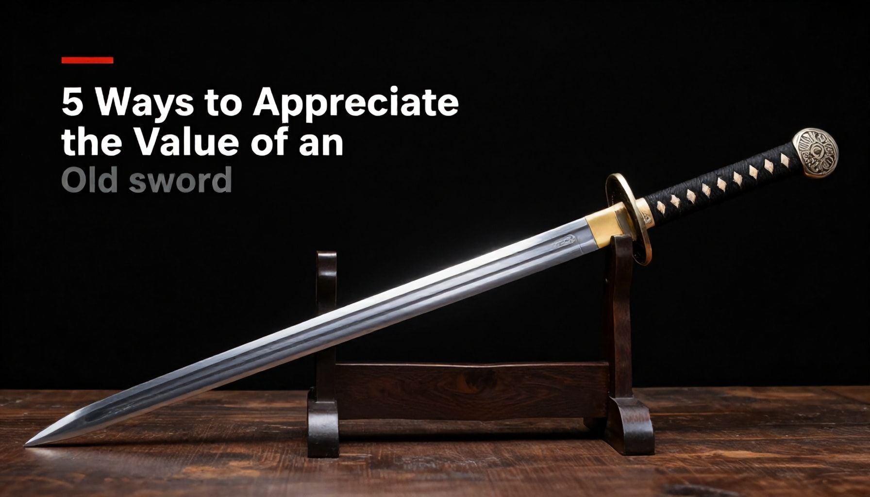 5 طرق لتقدير قيمة السيف القديم