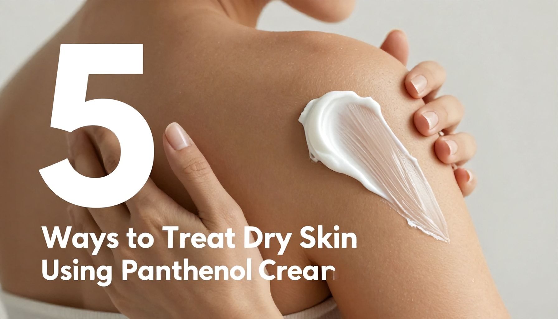 5 طرق لعلاج الجلد الجاف باستخدام كريم بانثينول