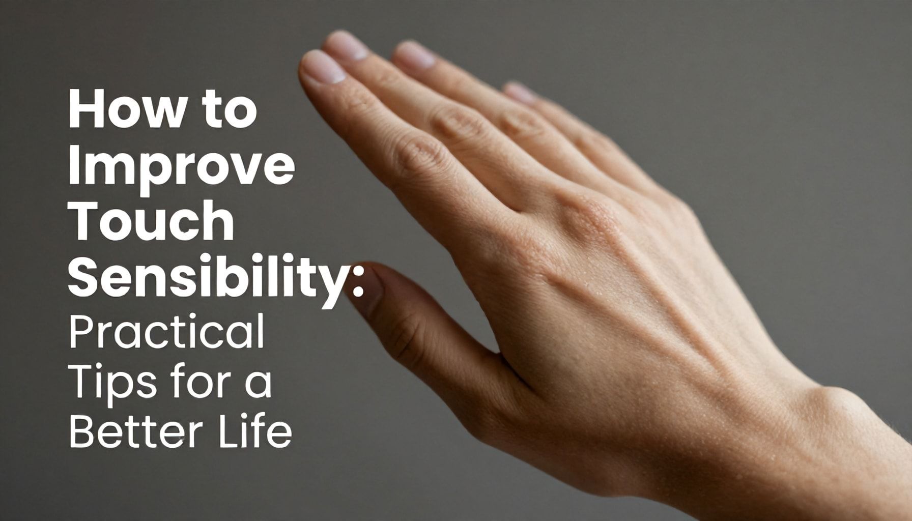 كيف تحسن حساسية اللمس: نصائح عملية لحياة أفضل*