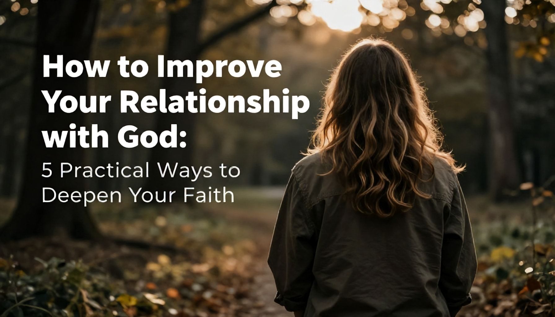 كيف تحسن علاقتك مع الله: 5 طرق عملية لتعميق إيمانك*