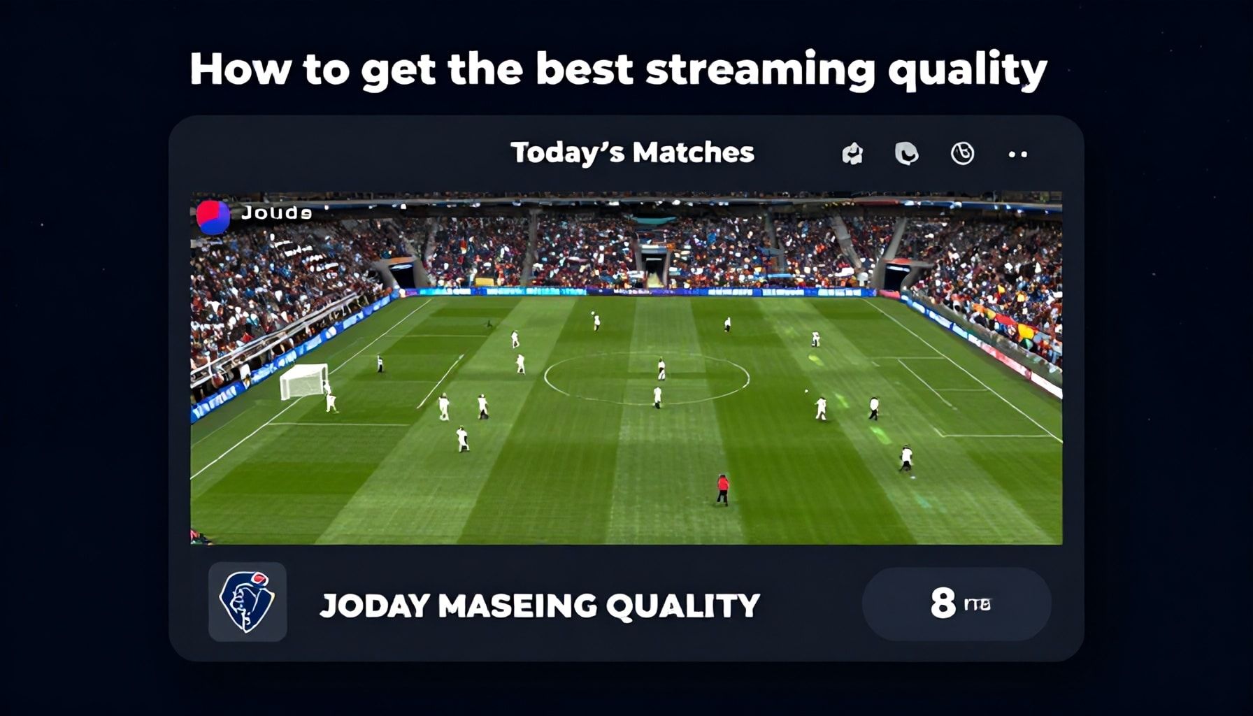 كيفية الحصول على أفضل جودة بث لمباريات اليوم*