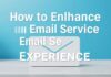 كيفية تحسين تجربة استخدامك لخدمات البريد الإلكتروني How to Enhance Your Email Service Experience