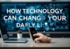 الاستكشاف: كيف يمكن أن تغير التكنولوجيا حياتنا اليومية Exploration: How Technology Can Change Our Daily Lives