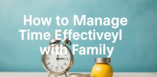 كيفية إدارة الوقت بفعالية مع العائلة How to Manage Time Effectively with Family
