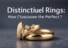الخواتم المميزة: كيف تختار الخاتم المثالي؟ Distinctive Rings: How to Choose the Perfect Ring?