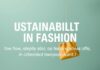 الاستدامة في الأزياء: كيف يمكن أن تكون أنيقًا مع الحفاظ على البيئة Sustainability in Fashion: How to Be Stylish While Protecting the Environment