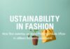 الاستدامة في الأزياء: كيف يمكن أن تكون أنيقًا مع الحفاظ على البيئة Sustainability in Fashion: How to Be Stylish While Protecting the Environment