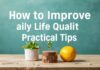 كيفية تحسين جودة الحياة اليومية: نصائح عملية How to Improve Daily Life Quality: Practical Tips