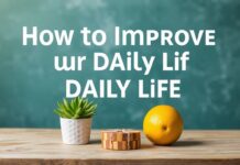 كيفية تحسين حياتك اليومية: نصائح عملية وفعالة How to Improve Your Daily Life: Practical and Effective Tips