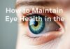 كيفية الحفاظ على صحة العين في عصر التكنولوجيا How to Maintain Eye Health in the Digital Age