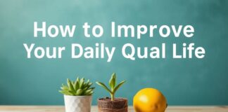 كيفية تحسين جودة حياتك اليومية How to Improve Your Daily Quality of Life