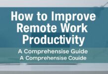 كيفية تحسين الإنتاجية في العمل عن بعد: دليل شامل How to Improve Remote Work Productivity: A Comprehensive Guide