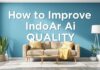 كيفية تحسين جودة الهواء في المنزل How to Improve Indoor Air Quality