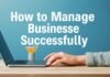 كيفية إدارة الأعمال بنجاح: نصائح ووسائل فعالة How to Manage Businesses Successfully: Effective Tips and Tools