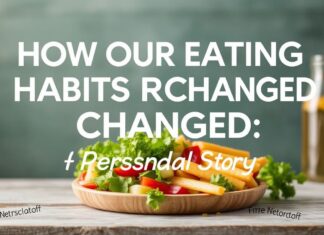 كيف تغيرت عاداتنا في تناول الطعام: قصة شخصية How Our Eating Habits Have Changed: A Personal Story